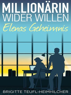 cover image of Millionärin wider Willen--Elenas Geheimnis